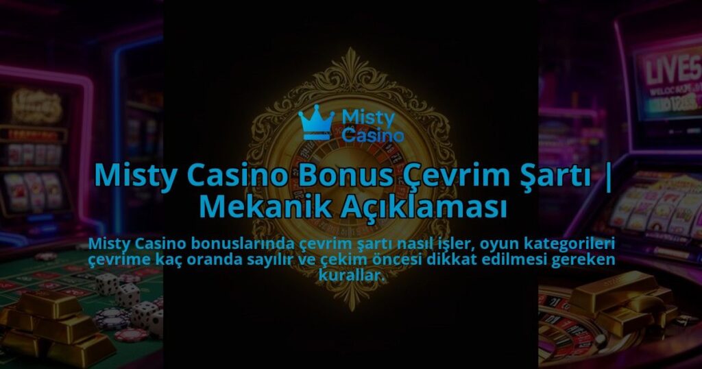 Misty-Casino-Bonus-Cevrim-Sarti-Mekanik-Aciklamasi-overlay-1786617296.jpg