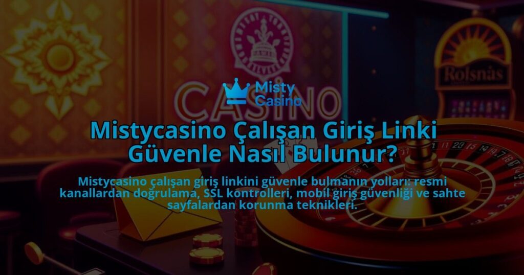 Mistycasino-Calisan-Giris-Linki-Guvenle-Nasil-Bulunur-overlay-1786642006.jpg