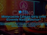 Mistycasino-Calisan-Giris-Linki-Guvenle-Nasil-Bulunur-overlay-1786642006.jpg