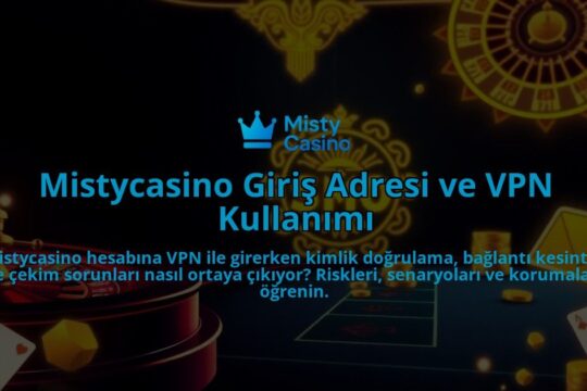 Mistycasino-Giris-Adresi-ve-VPN-Kullanimi-overlay-1786646146.jpg