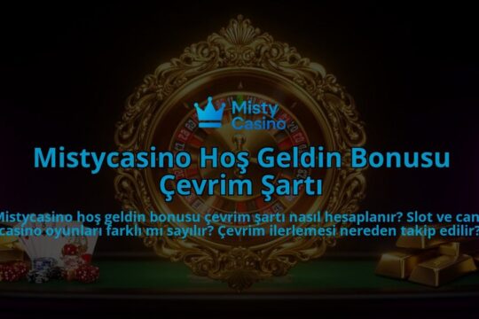 Mistycasino-Hos-Geldin-Bonusu-Cevrim-Sarti-overlay-1786600364.jpg