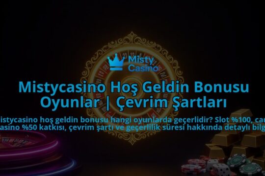 Mistycasino-Hos-Geldin-Bonusu-Oyunlar-Cevrim-Sartlari-overlay-1786602827.jpg