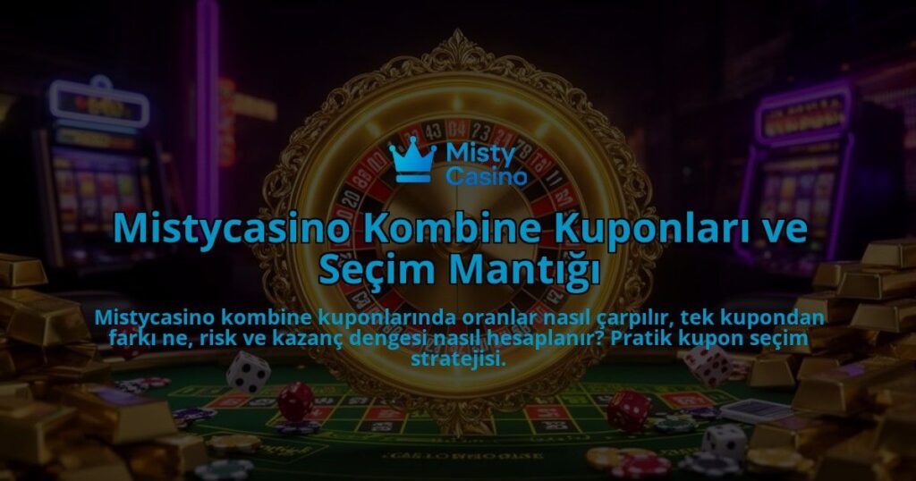Mistycasino-Kombine-Kuponlari-ve-Secim-Mantigi-overlay-1786612626.jpg