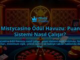 Mistycasino-Odul-Havuzu-Puan-Sistemi-Nasil-Calisir-overlay-1786645795.jpg