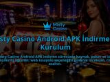 Misty-Casino-Android-APK-Indirme-ve-Kurulum-overlay-1788731975.jpg