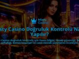 Misty-Casino-Dogruluk-Kontrolu-Nasil-Yapilir-overlay-1789678836.jpg