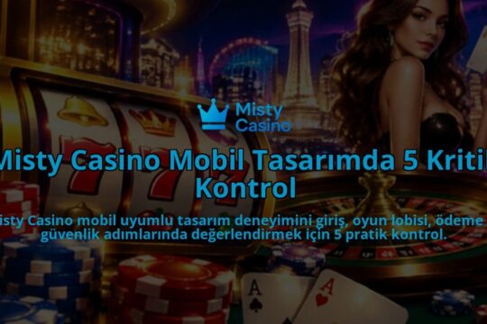 Misty-Casino-Mobil-Tasarimda-5-Kritik-Kontrol-overlay-1790038572.jpg